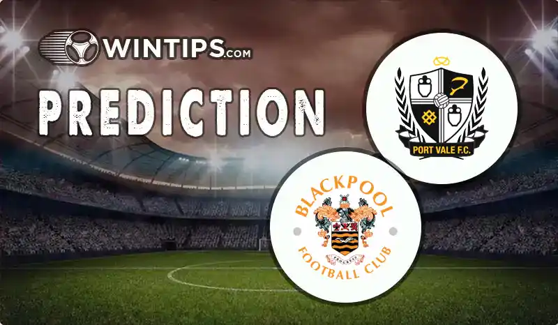 Port Vale vs Blackpool Predictions