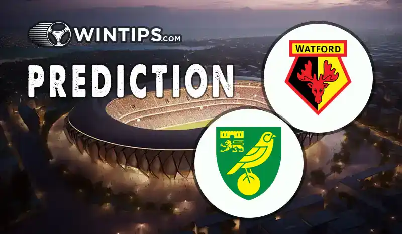 Watford vs Norwich City Predictions