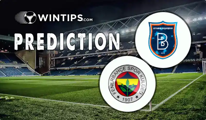 Istanbul Basaksehir vs Fenerbahce Predictions