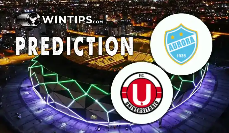Aurora vs Universitario De Vinto Predictions