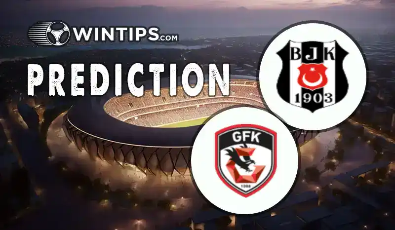 Besiktas JK vs Gazisehir Gaziantep Predictions