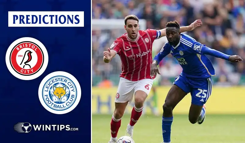 Bristol City vs Leicester City Predictions