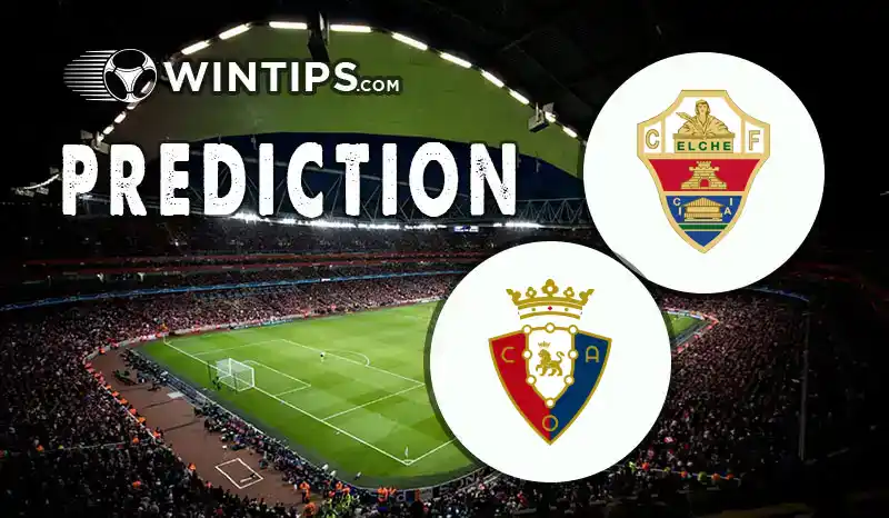 Elche vs Osasuna Predictions