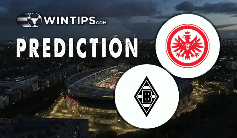 Eintracht Frankfurt vs Borussia Monchengladbach Predictions