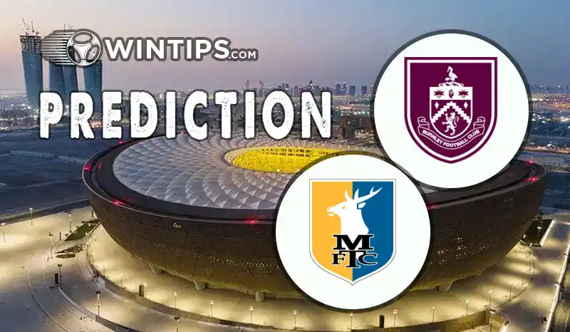 Burnley vs Mansfield Town Predictions