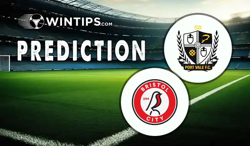 Port Vale vs Bristol City Predictions