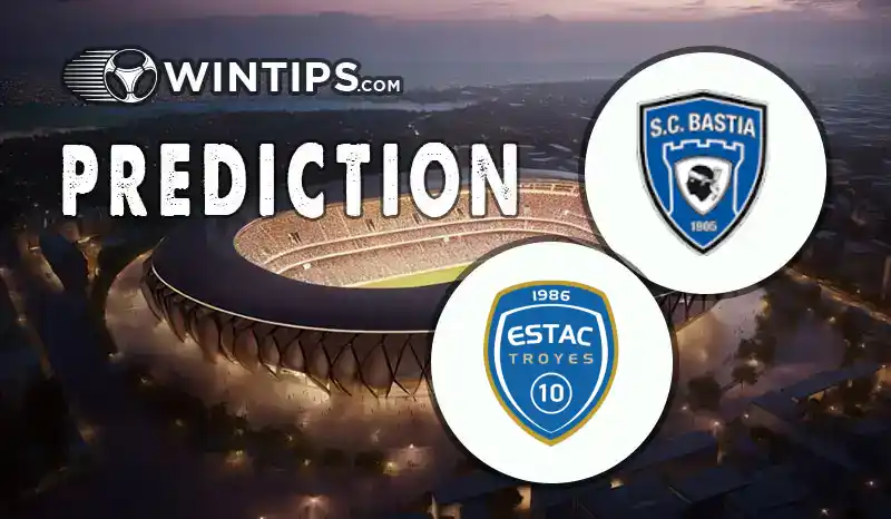 Bastia vs Troyes Predictions