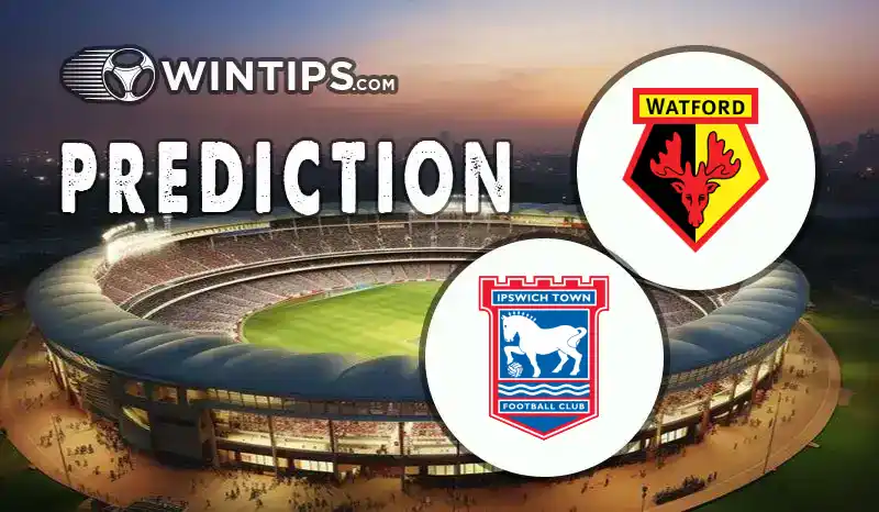 Watford vs Ipswich Town Predictions