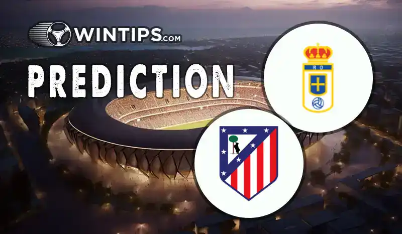 Real Oviedo vs Atletico Madrid Predictions