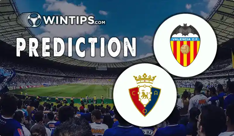 Valencia vs Osasuna Predictions