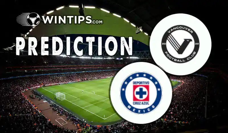 Vancouver FC vs CDSyC Cruz Azul Predictions