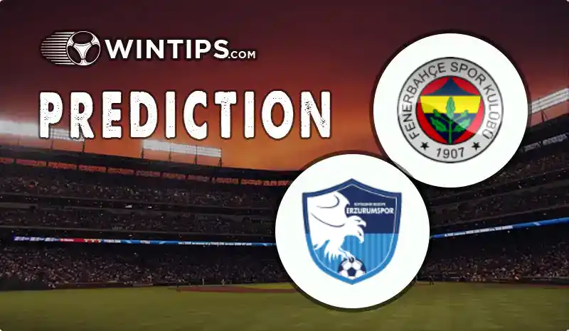 Fenerbahce vs Erzurum BB Predictions