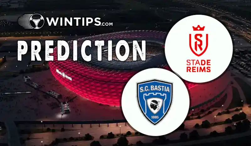 Reims vs Bastia Predictions