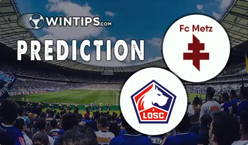 Metz vs Lille Predictions