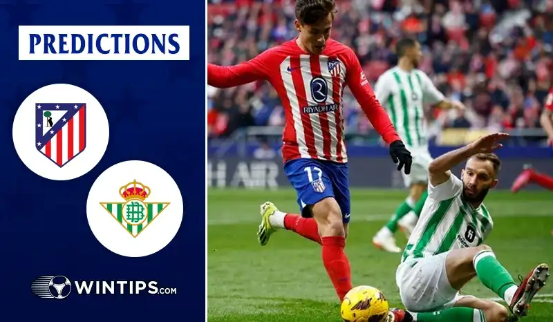 Atletico Madrid vs Real Betis Predictions