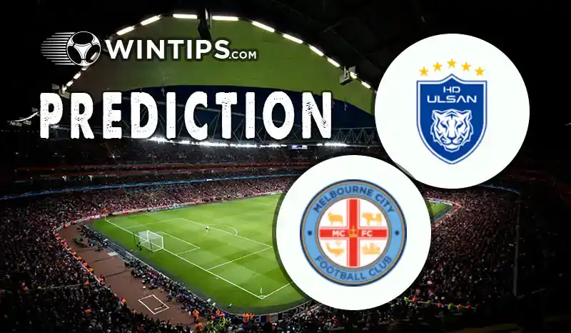 Ulsan HD FC vs Melbourne City Predictions