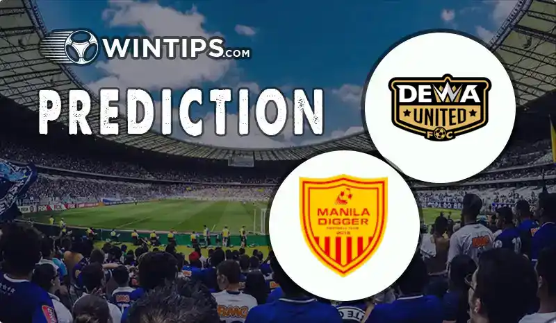 Dewa United FC vs Manila Digger FC Predictions