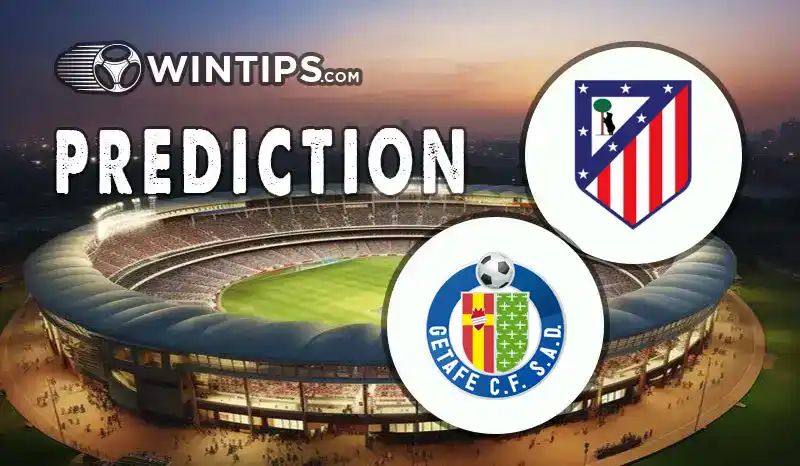 Atletico Madrid vs Getafe Predictions