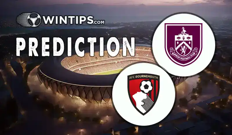 Burnley vs AFC Bournemouth Predictions