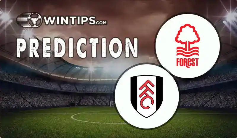 Nottingham Forest vs Fulham Predictions