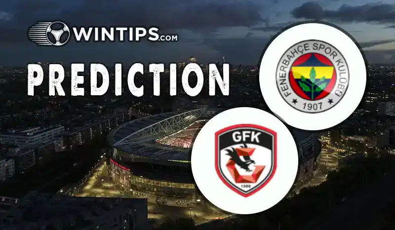 Fenerbahce vs Gazisehir Gaziantep Predictions
