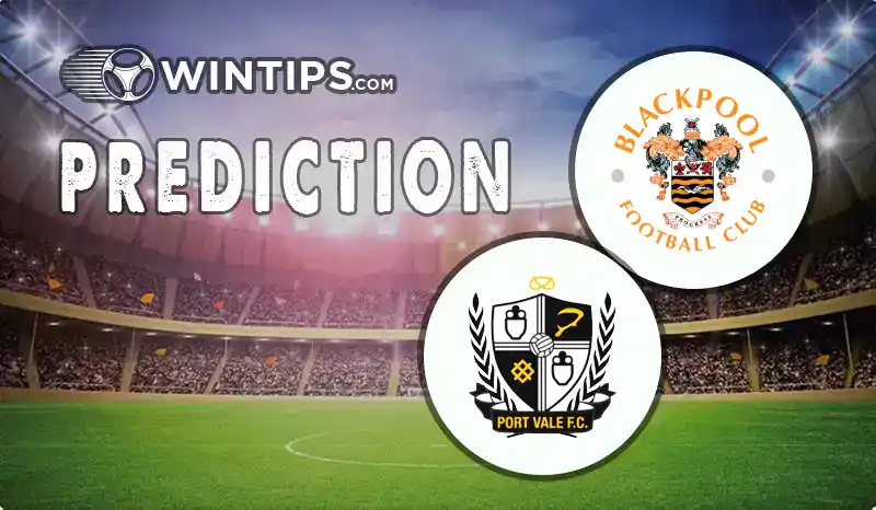 Blackpool vs Port Vale Predictions
