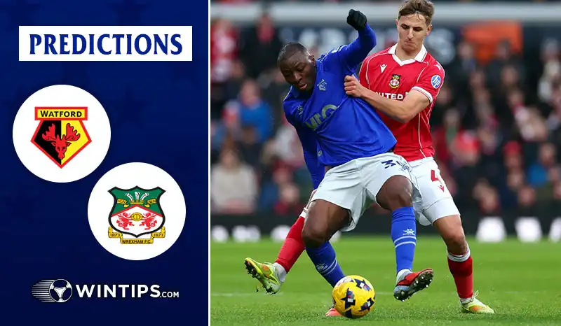 Watford vs Wrexham Predictions