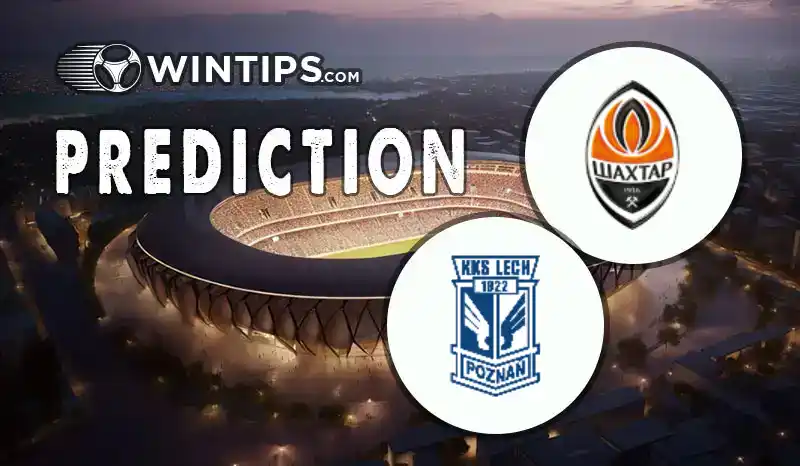 FC Shakhtar Donetsk vs Lech Poznan Predictions
