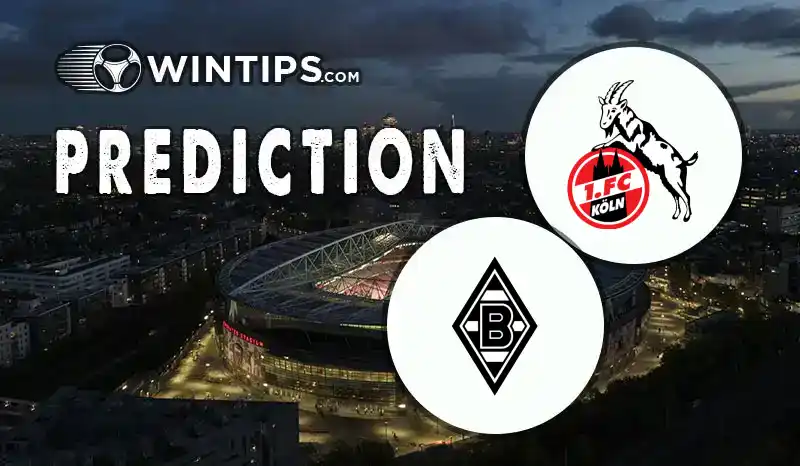FC Koln vs Borussia Monchengladbach Predictions