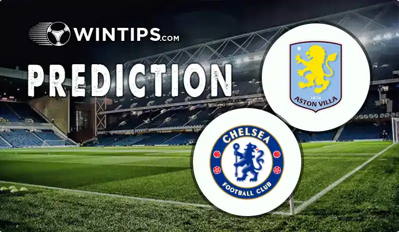 Aston Villa vs Chelsea Predictions