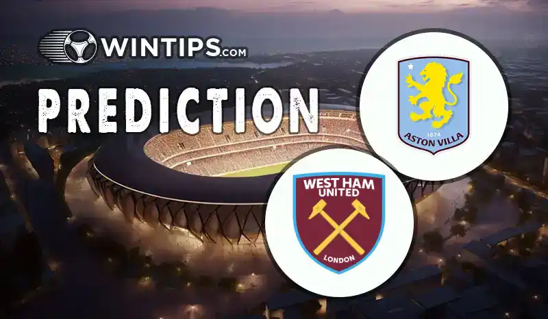 Aston Villa vs West Ham United Predictions
