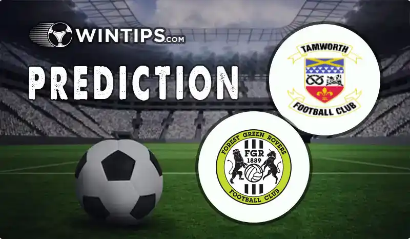 Tamworth vs Forest Green Rovers Predictions
