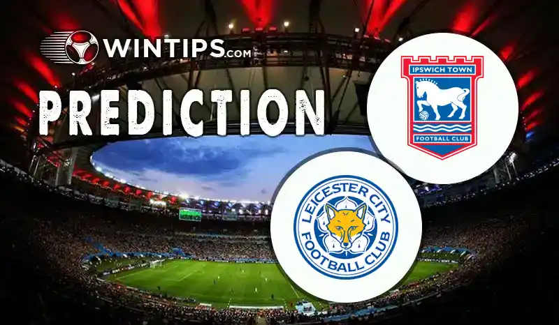 Ipswich Town vs Leicester City Predictions