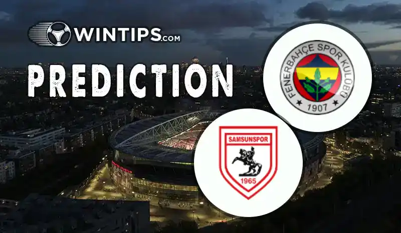 Fenerbahce vs Samsunspor Predictions