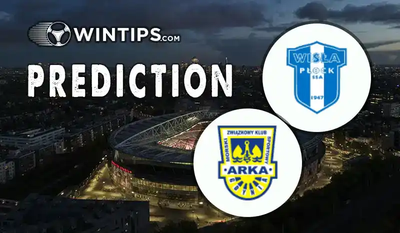 Wisla Plock vs Arka Gdynia Predictions