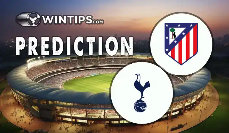 Atletico Madrid vs Tottenham Hotspur Predictions