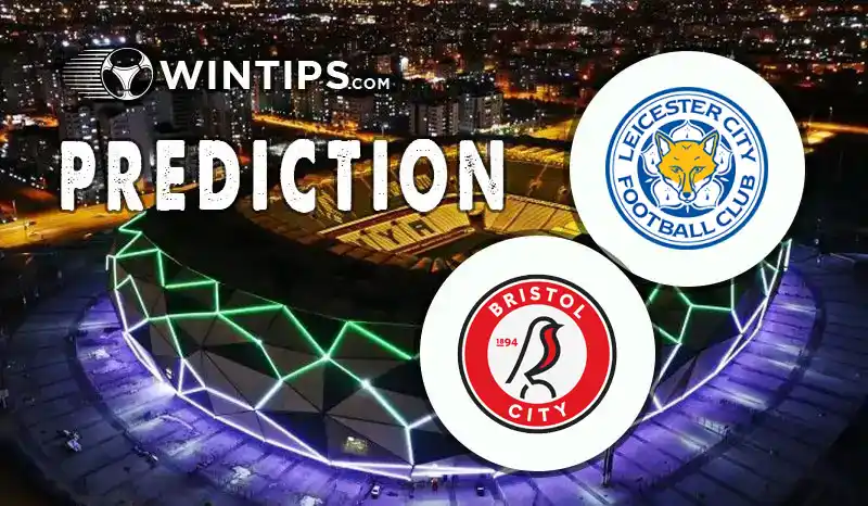 Leicester City vs Bristol City Predictions