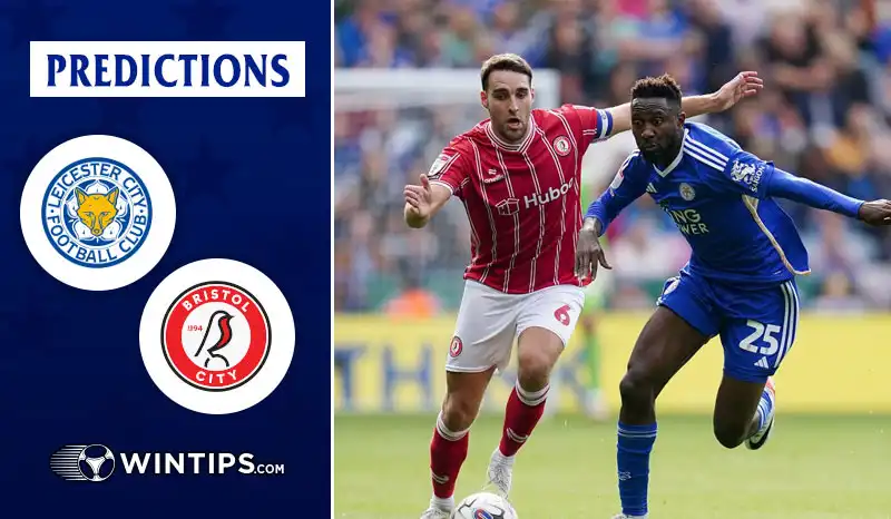Leicester City vs Bristol City Predictions