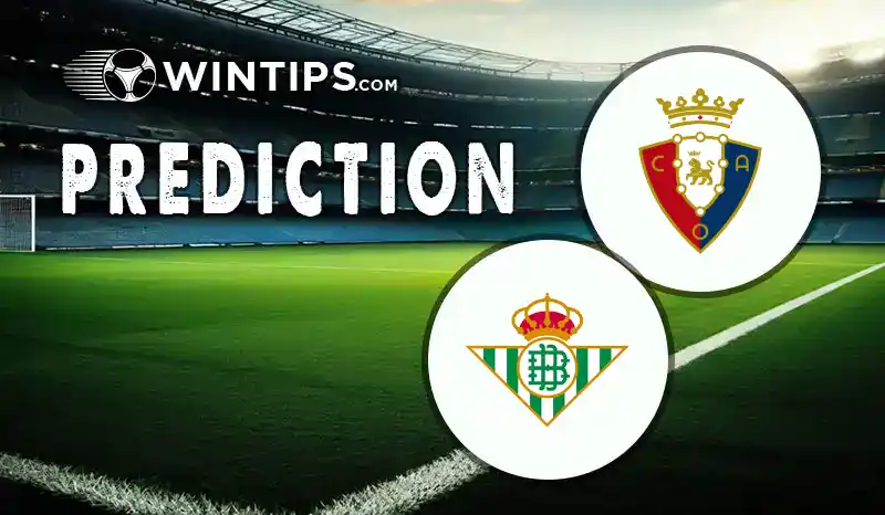Osasuna vs Real Betis Predictions