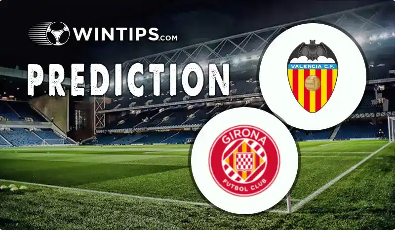 Valencia vs Girona Predictions