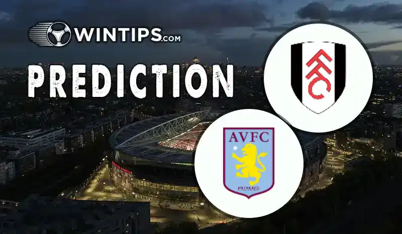 Fulham vs Aston Villa Predictions