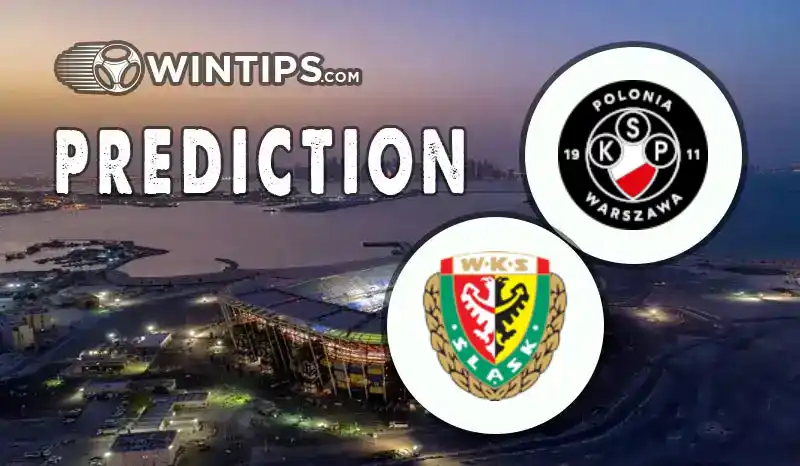 Polonia Warszawa vs Slask Wroclaw Predictions