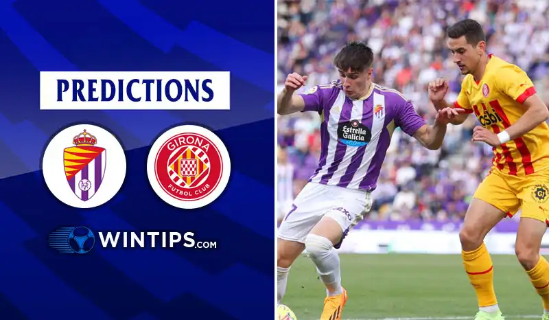 Real Valladolid vs Girona Predictions