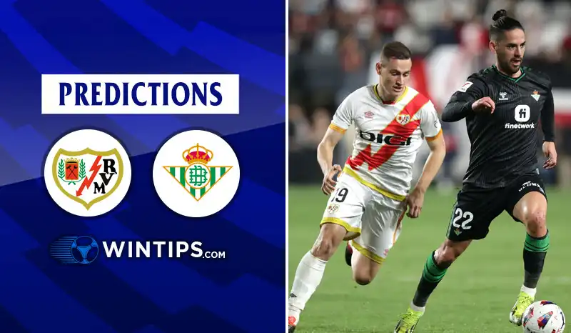Rayo Vallecano vs Real Betis Predictions