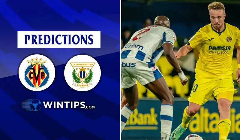 Villarreal vs Leganes Predictions
