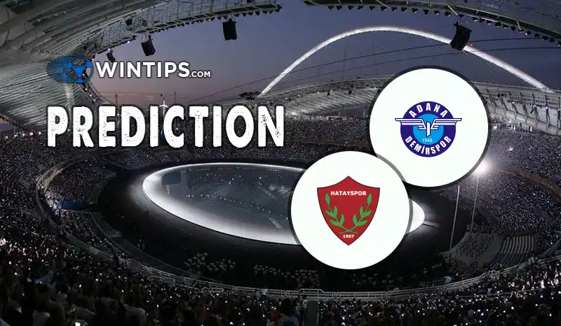 Adana Demirspor vs Hatayspor Predictions