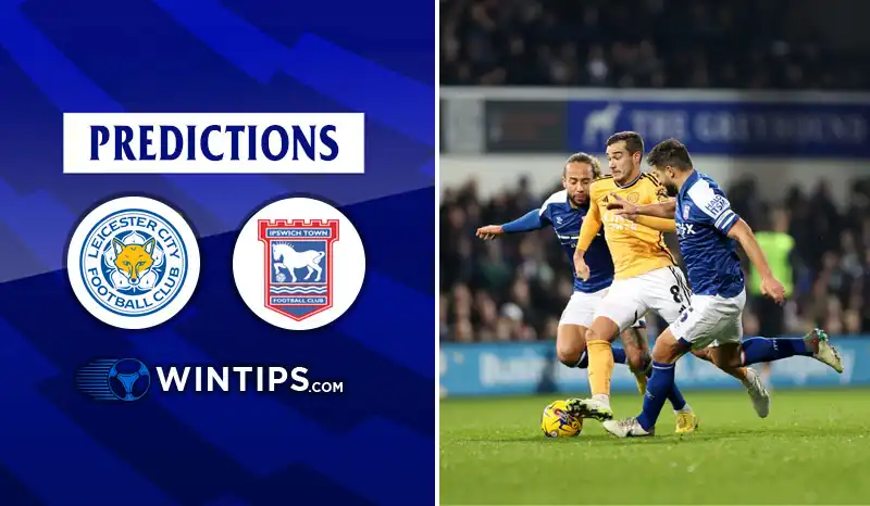 Leicester City vs Ipswich Town Predictions