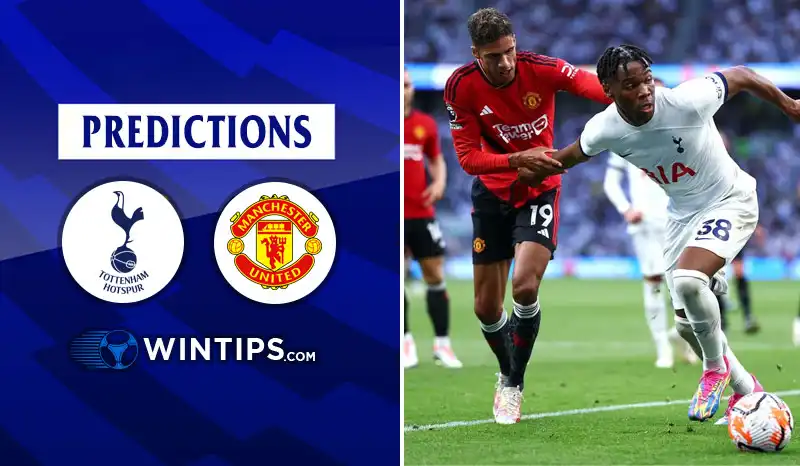 Tottenham Hotspur vs Manchester United Predictions