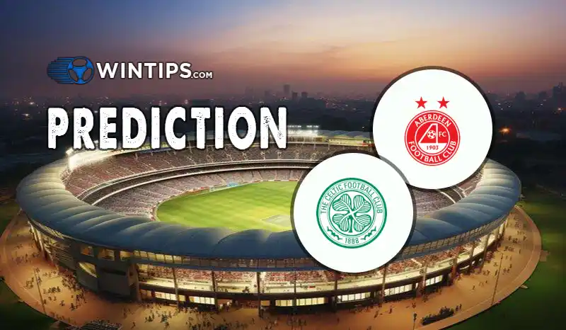 Aberdeen vs Celtic FC Predictions