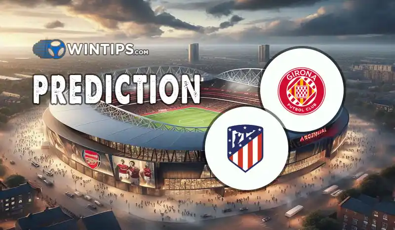 Girona vs Atletico Madrid Predictions